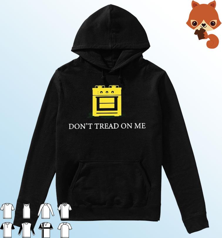 Funny Gas Stove Don't Tread On Me Shirt Hoodie