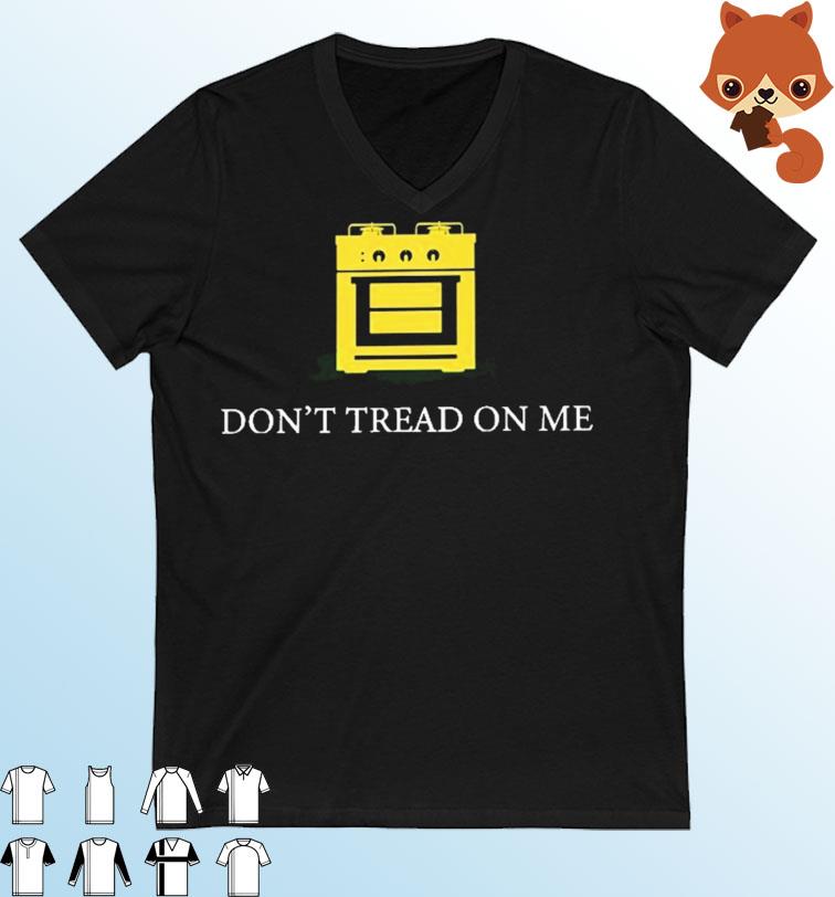 Funny Gas Stove Don't Tread On Me Shirt