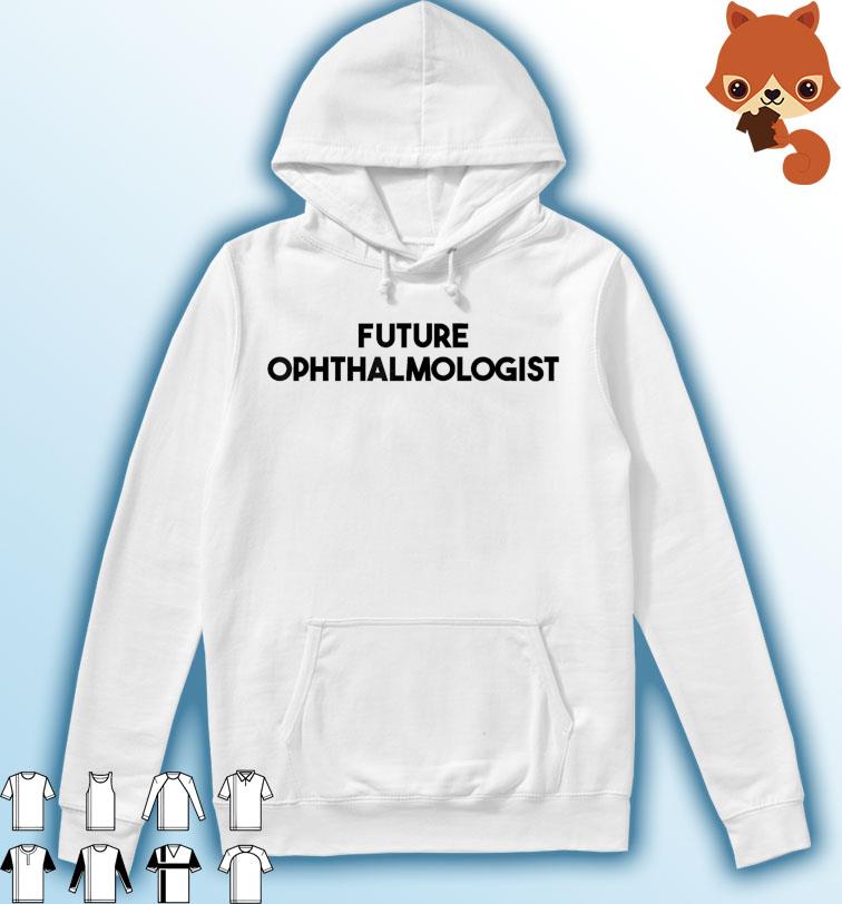 Future Ophthalmologist T-Shirt Hoodie
