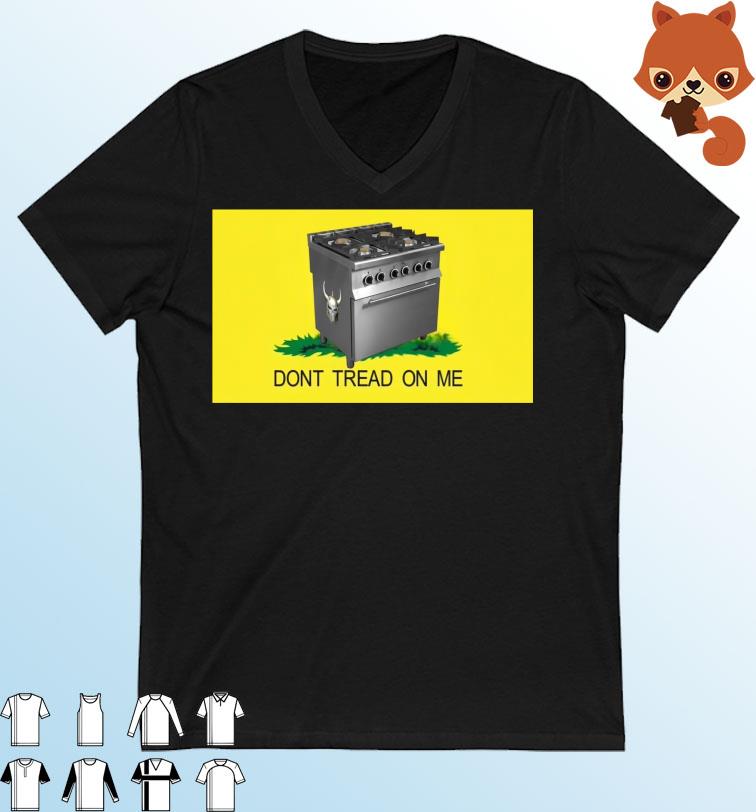 Gas Stoves - Don't Tread On Me shirt