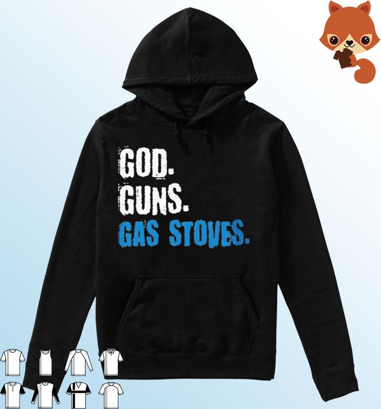 Gas Stoves - God Guns Shirt Hoodie