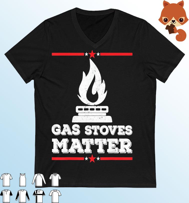 Gas Stoves Matter Funny Political Gas Stove Come Take It Shirt