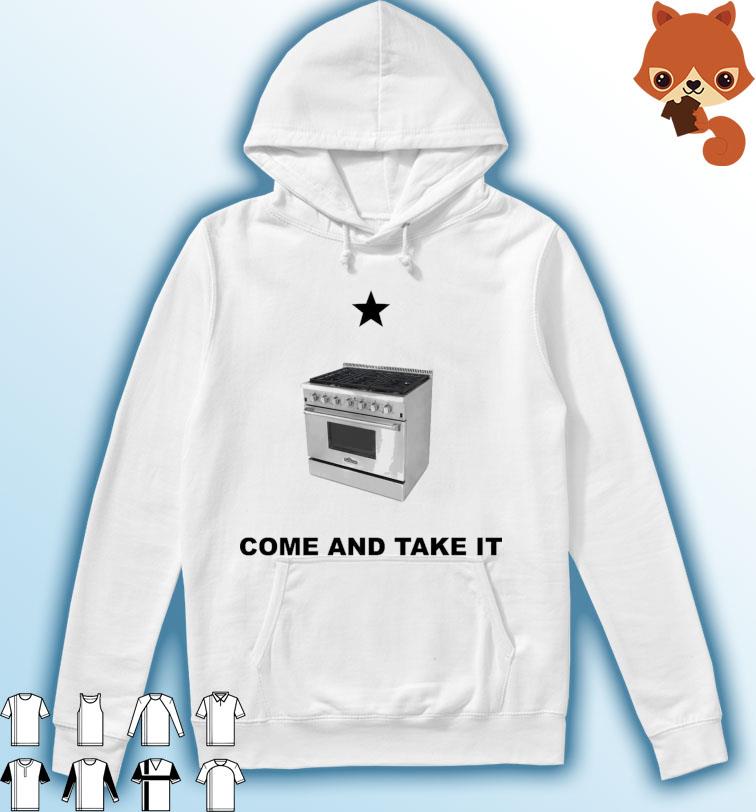 Gasstove Come and Take it T-Shirt Hoodie