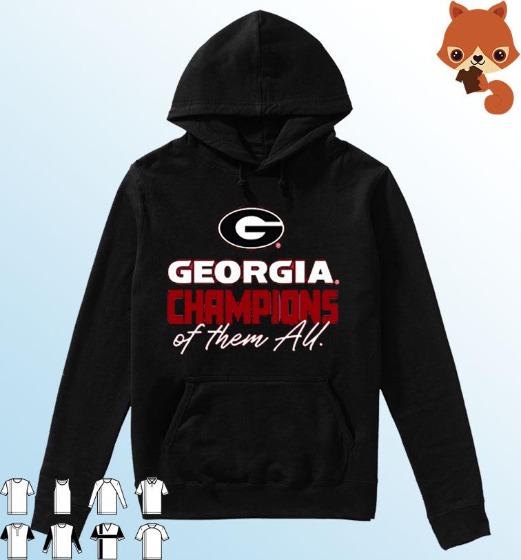 Georgia Bulldogs 2022 National Champions Of Them All Shirt Hoodie
