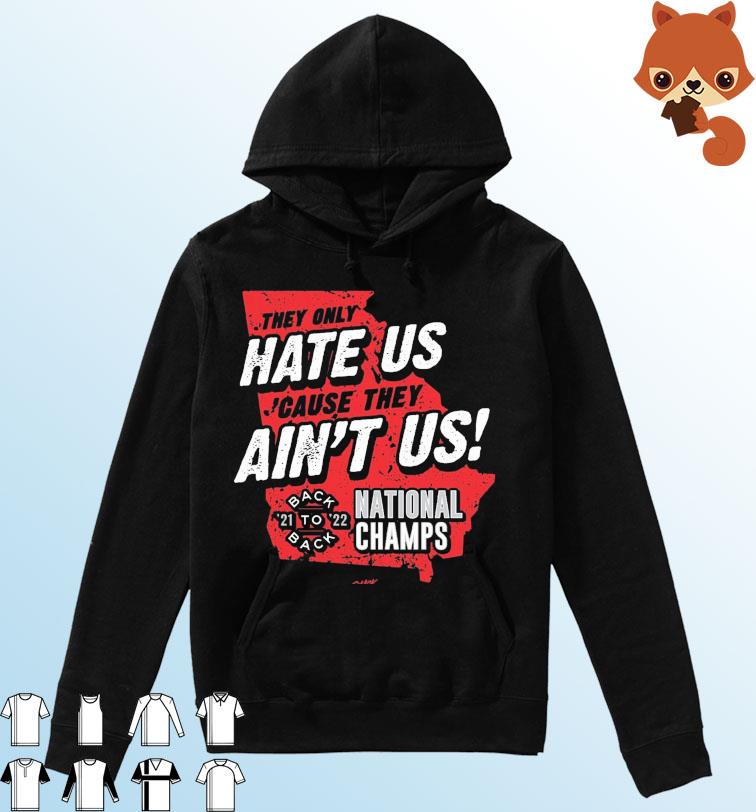 Georgia College Football They Only Hate Us 'Cause They Ain't Us Back To Back National Champions 2021-2022 s Hoodie