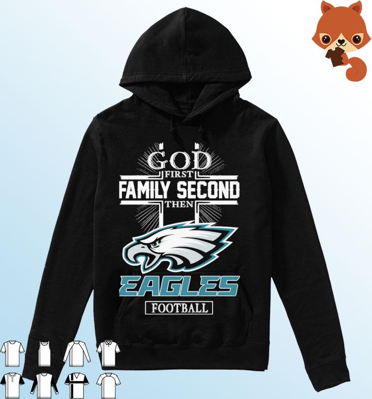 God First Family Second Then Eagles Football NFC Championship Shirt Hoodie