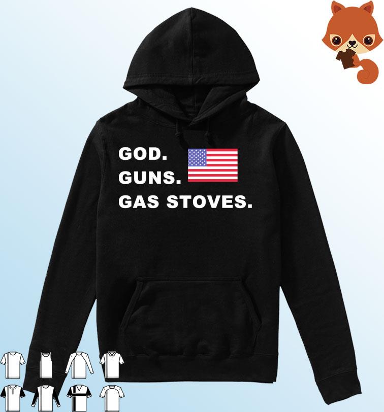 God Guns Gas Stoves American Flag Shirt Hoodie