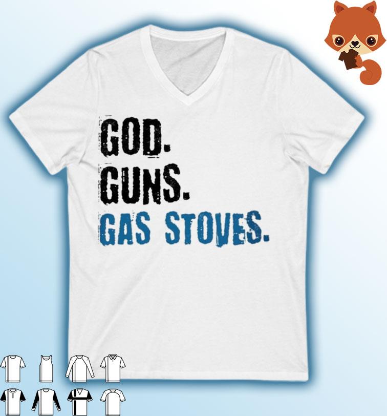 God Guns Gas Stoves Shirt