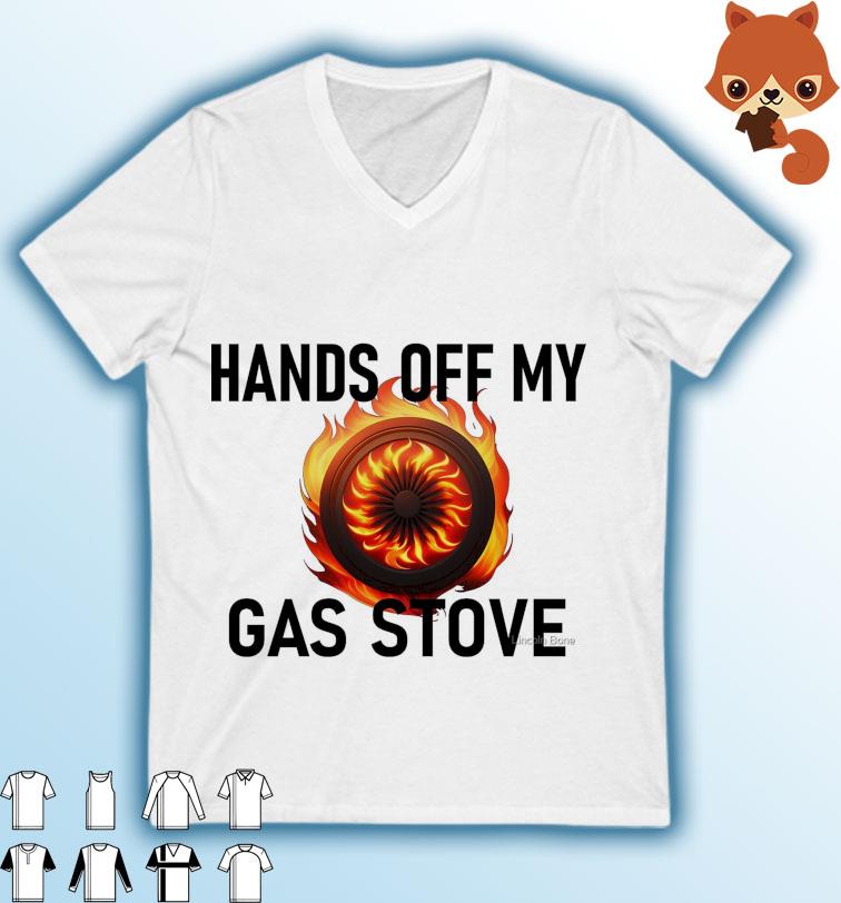 Hands Of My Gas Stove Shirt