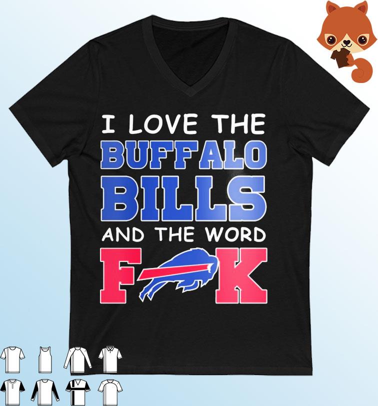 I Love The Buffalo Bills And The World Fuck Shirt