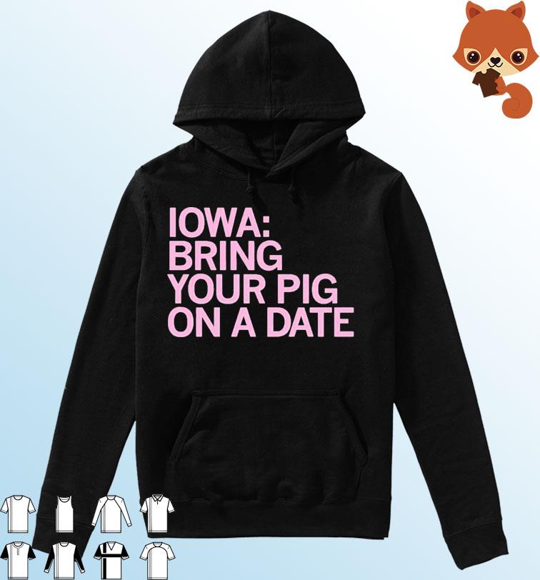 Iowa Bring Your Pig Shirt Hoodie