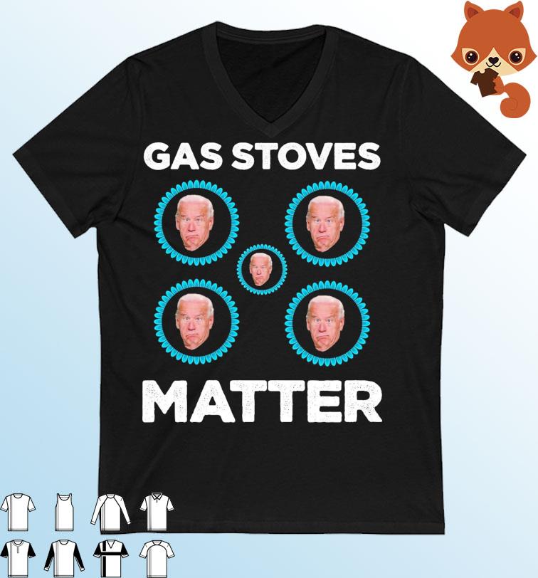 Joe Biden Gas Stoves Matter Shirt