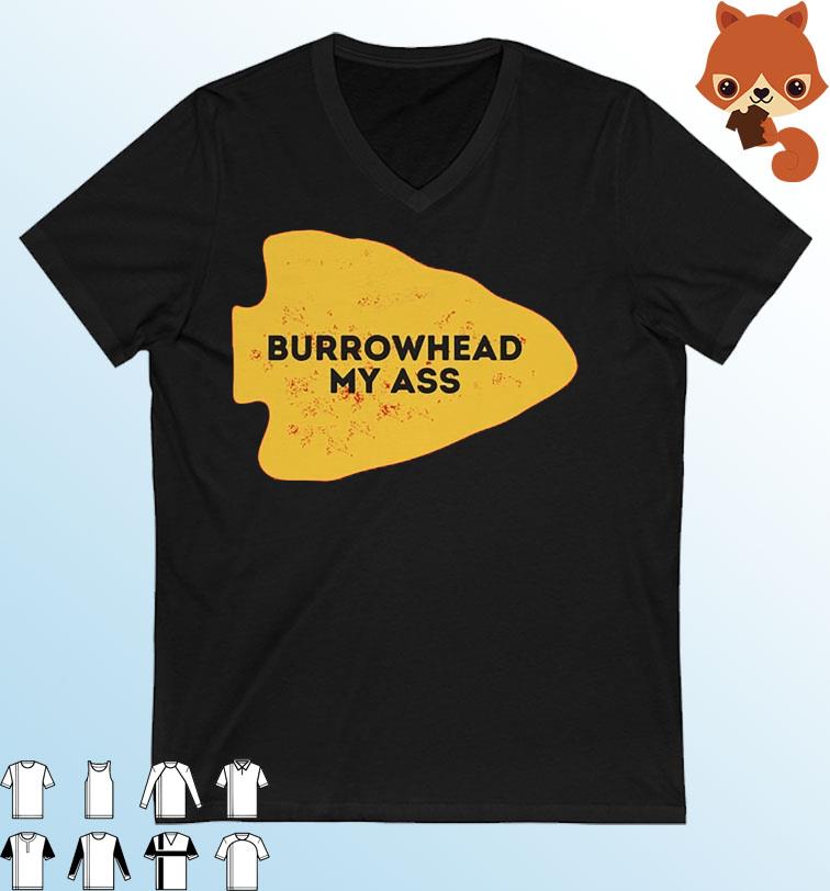 Kansas City Football Arrowhead Burrowhead My Ass shirt