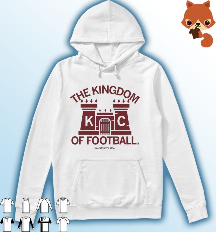Kansas City The Kingdom Of Football Shirt Hoodie