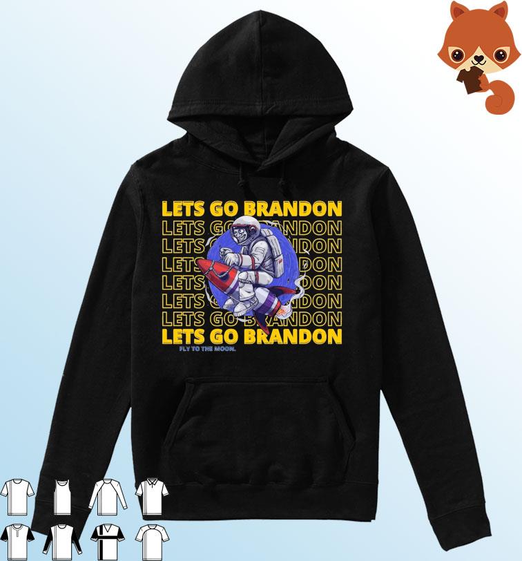 Let's Go Brandon Fly To The Moon Shirt Hoodie