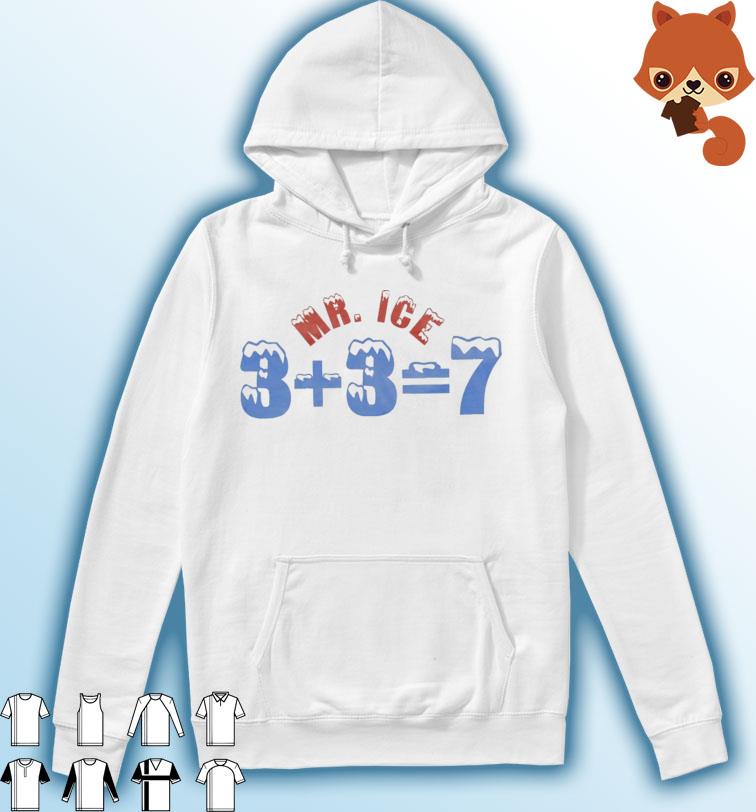 Mr Ice 3+3=7 Shirt Hoodie