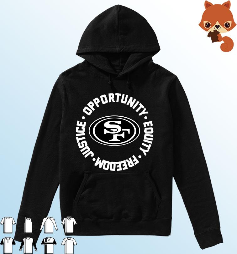 Opportunity Equity Freedom Justice San Francisco Football Shirt Hoodie