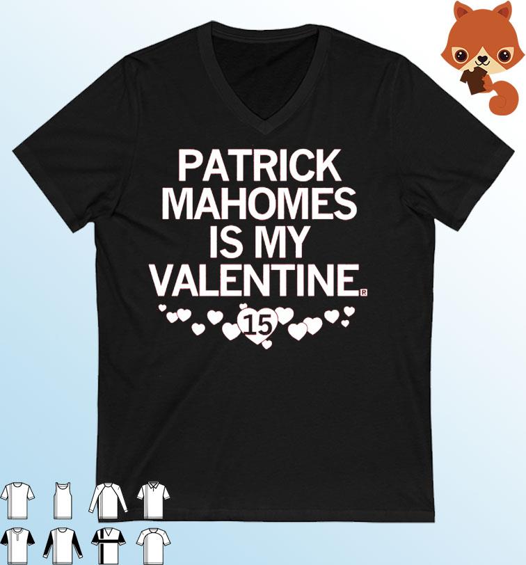 Patrick Mahomes Is My Valentine Shirt