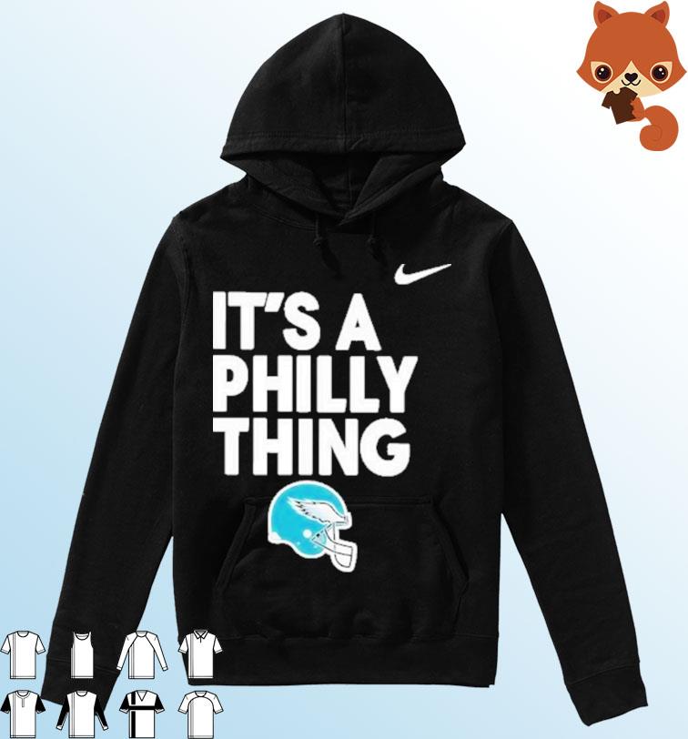 Philadelphia Eagles Nike It's A Philly Thing Shirt Hoodie