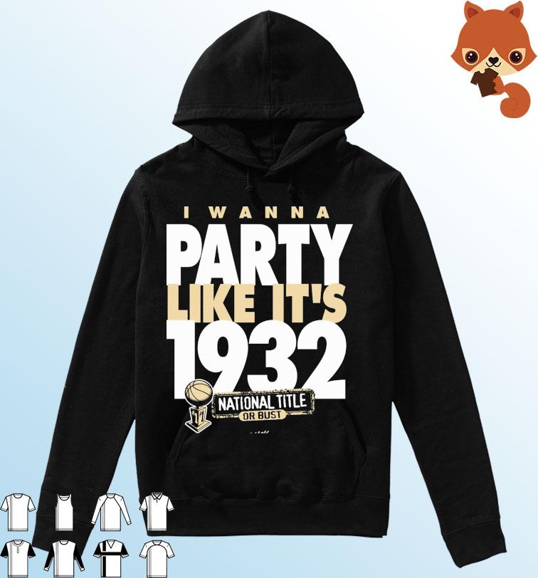 Purdue Boilermakers I Wanna Party Like It's 1932 National Title Shirt Hoodie