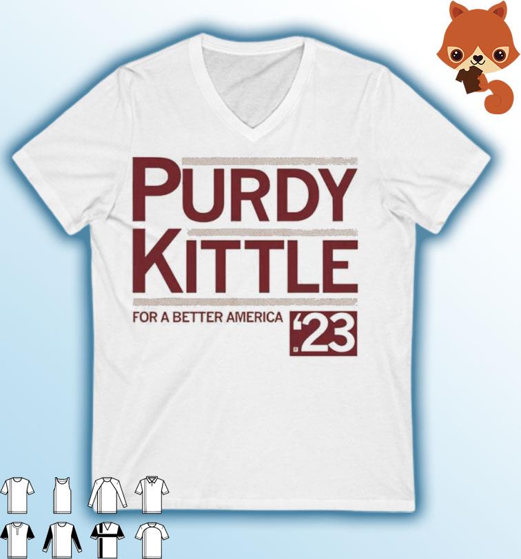 Purdy Kittle 2023 For A Better America Shirt