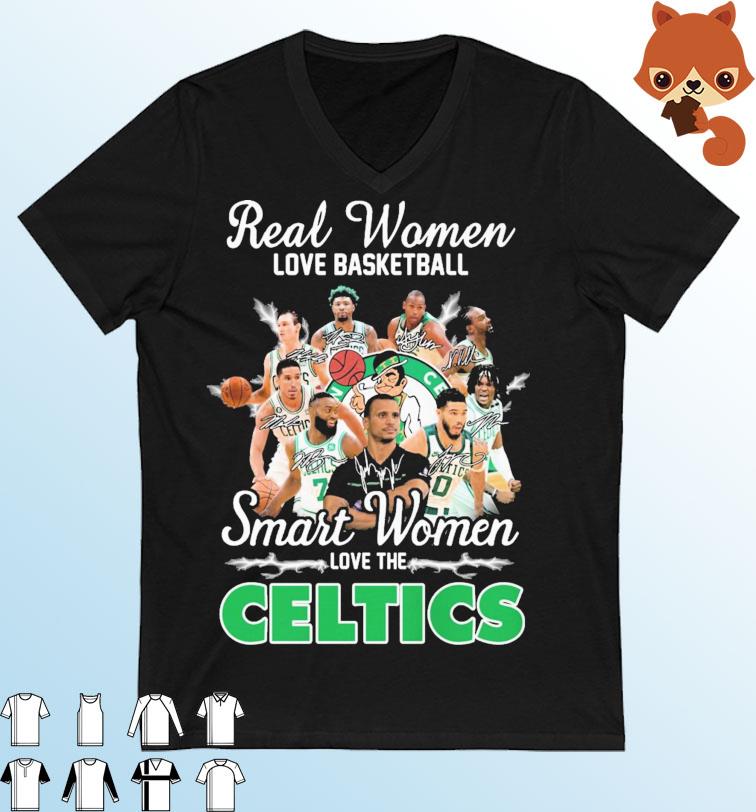 Real Women Love Basketball Smart Women Love The Boston Celtics Signatures Shirt