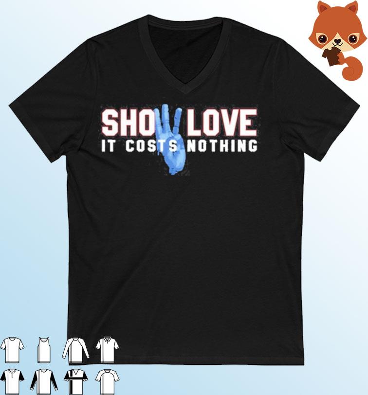 Show Love It Costs Nothing shirt