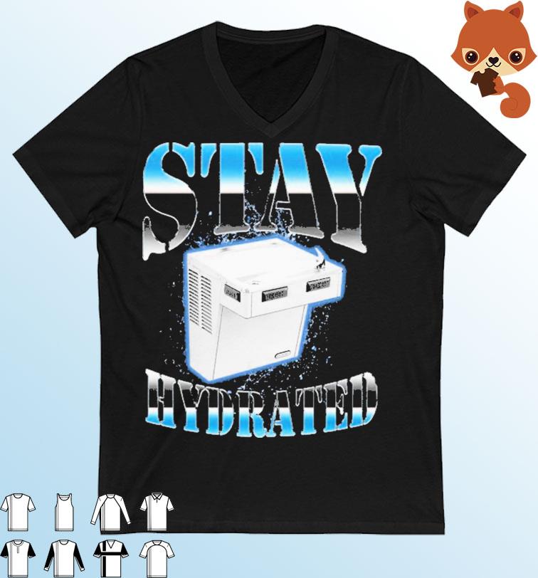 Stay Hydrated Shirt