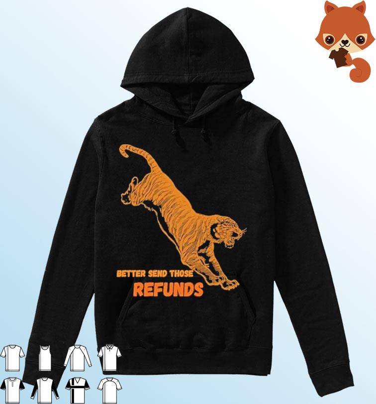 The Bengals Better Send Those Refunds Shirt Hoodie