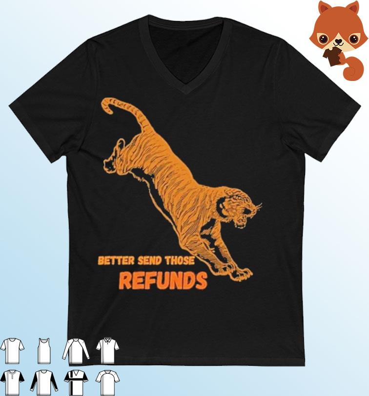 The Bengals Better Send Those Refunds Shirt