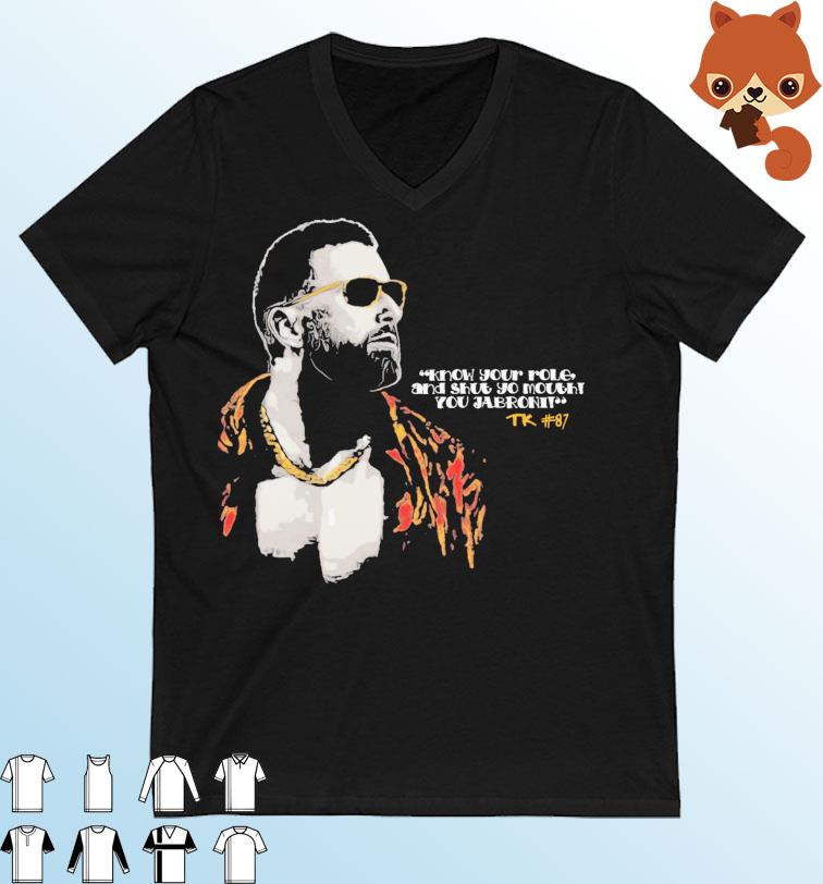 Travis Kelce Know Your Role And Shut Your Mouth Second Cut Shirt