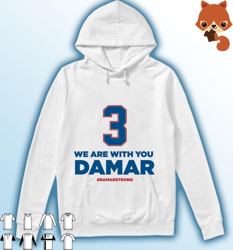 We Are With You Damar Hamlin #DamarStrong Shirt Hoodie