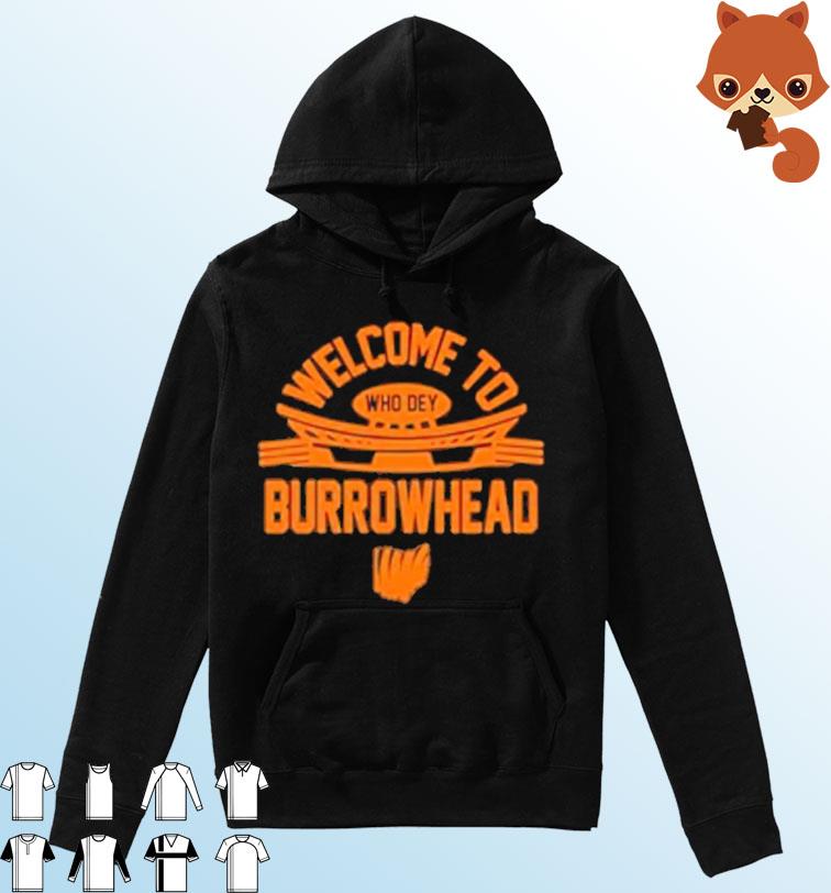 Welcome To Burrowhead Who Dey Shirt Hoodie