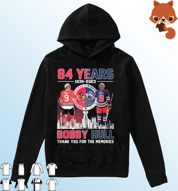 84 Years Of 1939 – 2023 Bobby Hull Thank You For The Memories Hoodie.jpg