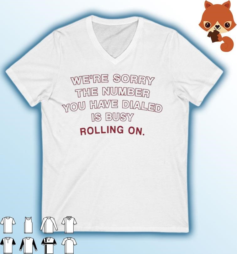 Alabama Crimson Tide We're Sorry The Number You Have Dialed Busy Rolling On Shirt