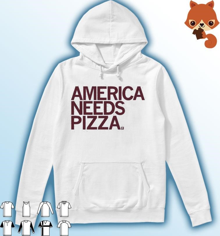 America Needs Pizza Shirt Hoodie.jpg