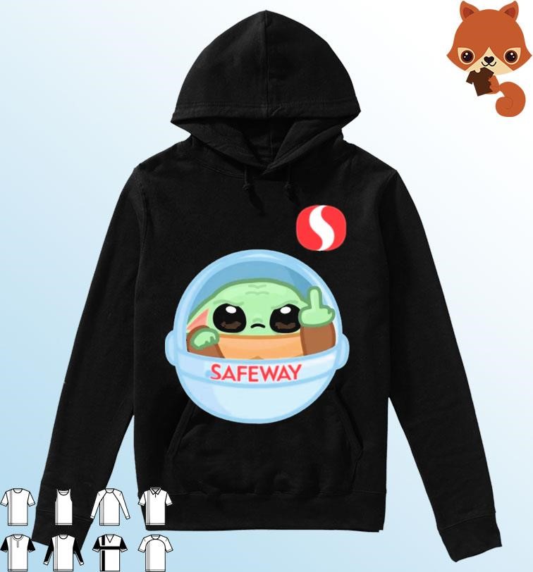 Baby Yoda Fucking Safeway Logo Shirt Hoodie.jpg