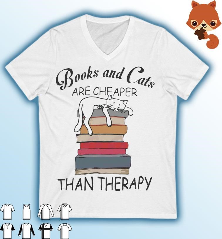 Books And Cats Are Cheaper Than Therapy Shirt