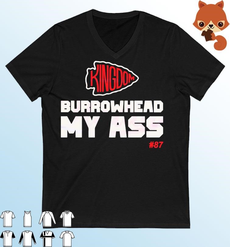 Burrowhead My Ass Chiefs Kingdom Shirt