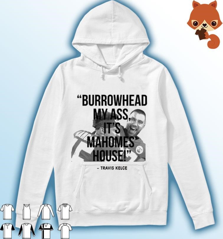 Burrowhead My Ass, It's Mahome House Travis Kelce Hug Patrick Mahomes Shirt Hoodie.jpg
