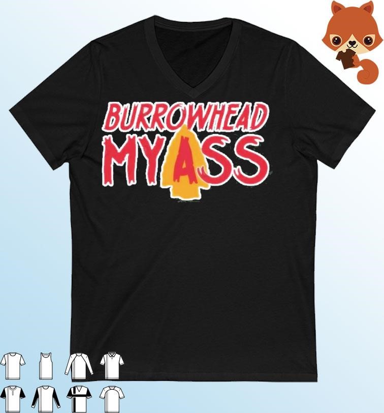 Burrowhead my ass Chiefs Football Top Funny Quote shirt