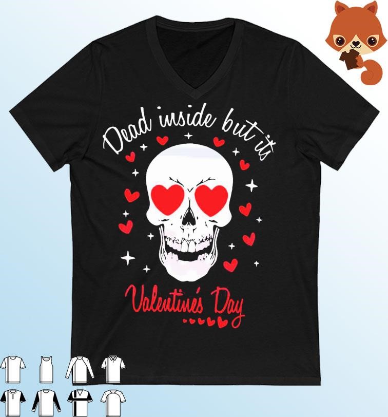 Dead Inside But Its Valentines Day Skull Valentines Day Shirt