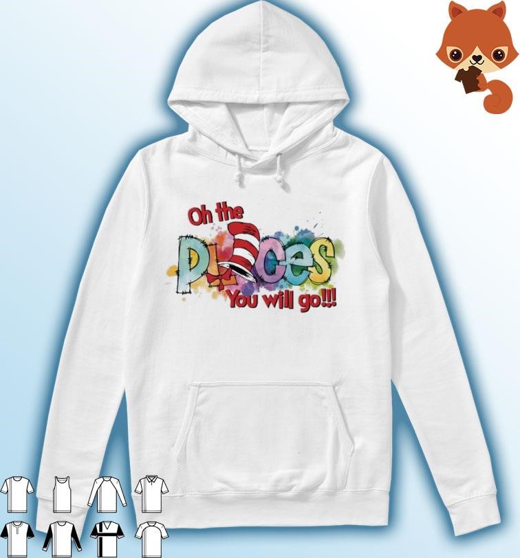 Dr Seuss Oh The Places You Will Go Shirt Hoodie.jpg