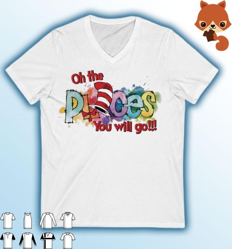 Dr Seuss Oh The Places You Will Go Shirt