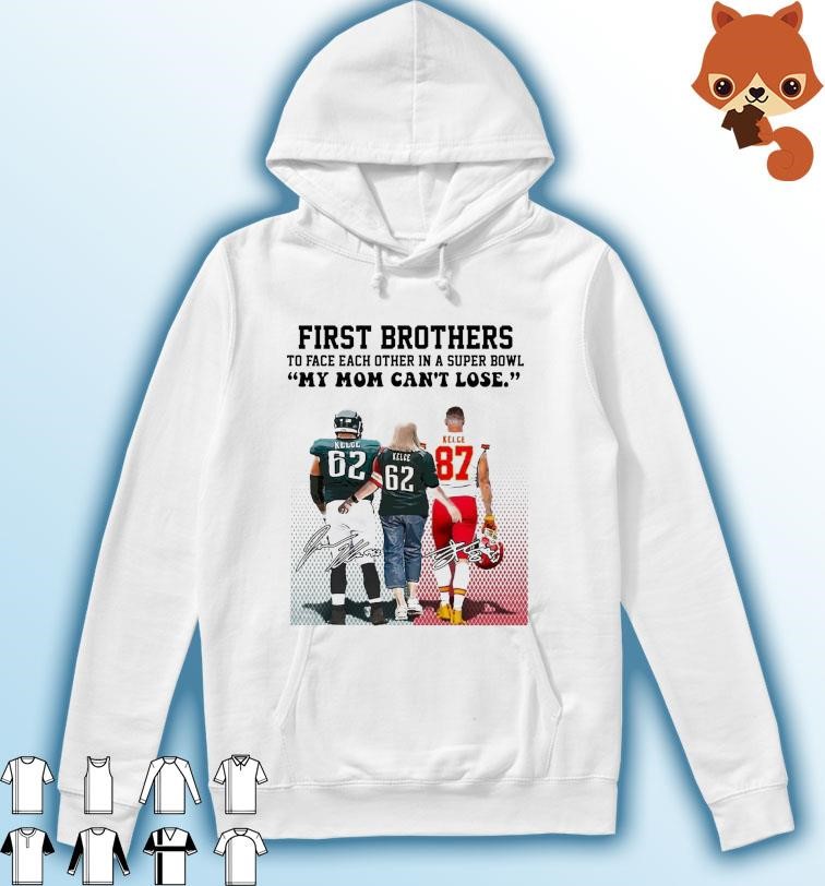 First Brothers Super Bowl 2023 Travis Kelce Vs Jason Kelce My Mom Can’t Lose Signatures Shirt Hoodie.jpg