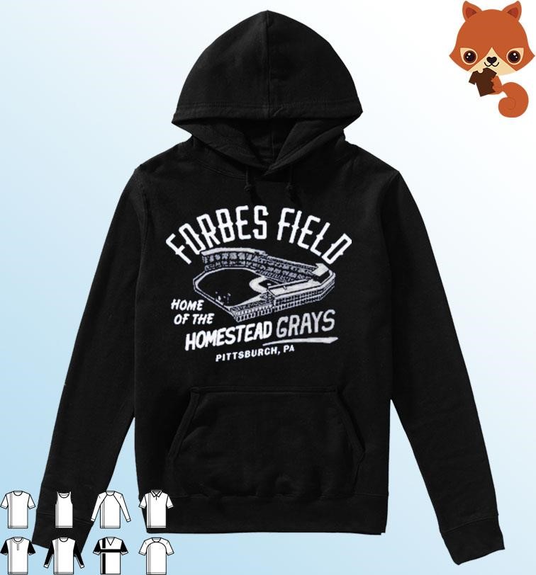 Forbes Field Home Of The Homestead Grays Pittsburgh shirt Hoodie.jpg