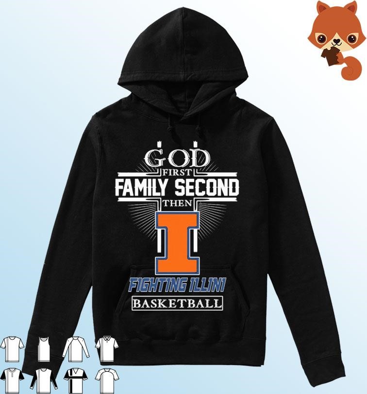 God Family Second First Then Fighting Illini Men's Basketball Shirt Hoodie.jpg