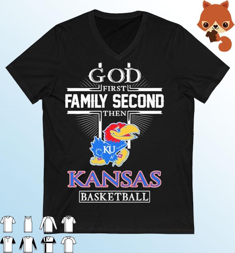 God Family Second First Then Kansas Basketball 2023 Shirt