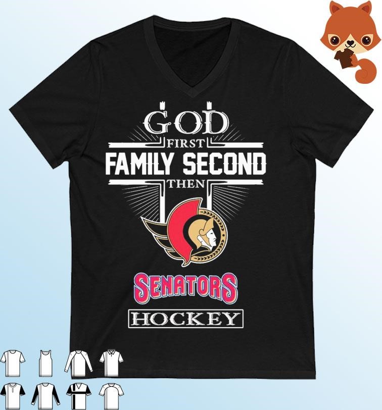 God Family Second First Then Senators Hockey Shirt