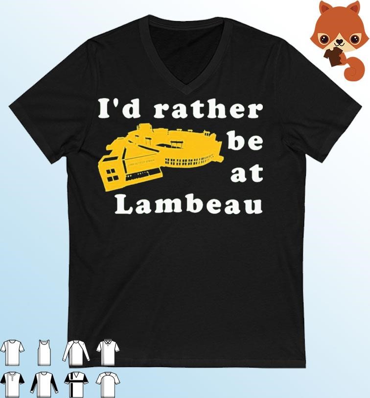 Green Bay Packers I'd Rather Be At Lambeau Shirt